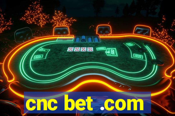 cnc bet .com